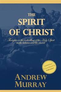 The Spirit of Christ: Thoughts on the Indwelling of the Holy Spirit in the Believer and the Church