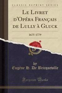 Le Livret D'Opera Francais de Lully a Gluck