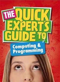 The Quick Expert's Guide to Computing & Programming