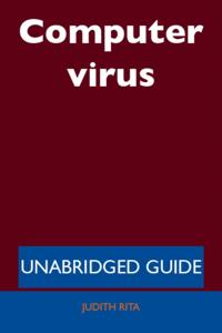 Computer virus - Unabridged Guide