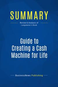 Summary: Guide to Creating a Cash Machine for Life - Loral Langemeier