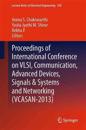 Proceedings of International Conference on VLSI, Communication, Advanced Devices, Signals & Systems and Networking (VCASAN-2013)