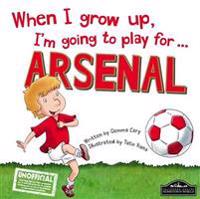 When I Grow Up, I'm Going to Play for Arsenal