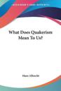 What Does Quakerism Mean To Us?