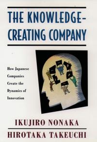 Knowledge-Creating Company: How Japanese Companies Create the Dynamics of Innovation