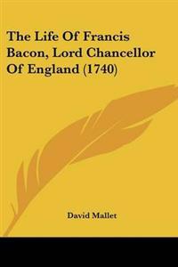 The Life of Francis Bacon, Lord Chancellor of England