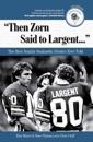 "Then Zorn Said to Largent. . ."