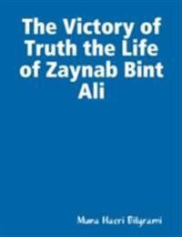 Victory of Truth the Life of Zaynab Bint Ali