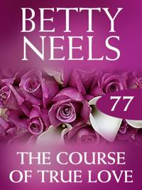 Course of True Love (Mills & Boon M&B) (Betty Neels Collection, Book 77)