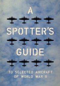 Spotter's Guide to Selected Aircraft of World War II