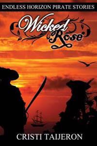 Wicked Rose (Justified Treason, Book 3): Endless Horizon Pirate Stories
