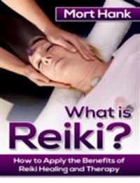 What Os Reiki? How to Apply the Benefits of Reiki Healing and Therapy