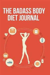 The Badass Body Diet Journal