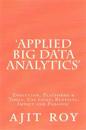 'Applied Big Data Analytics': Evolution, Platforms & Tools, Use cases, Benefits, Impact and Paradox'