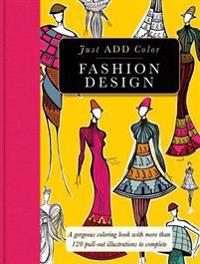 Fashion Design: Gorgeous Coloring Books with More Than 120 Pull-Out Illustrations to Complete