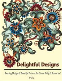 Delightful Designs: Colouring Books for Adults Featuring 27 Amazing Patterns with Beautiful Designs