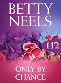 Only by Chance (Mills & Boon M&B) (Betty Neels Collection, Book 112)
