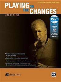 Playing on the Changes: B-Flat Tenor Saxophone & Soprano Saxophone, Book & DVD