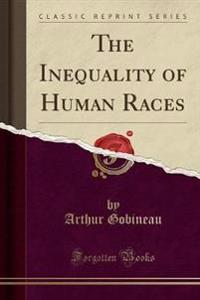 The Inequality of Human Races (Classic Reprint)