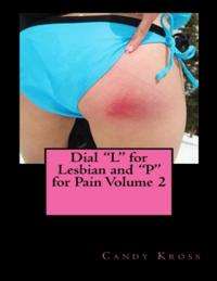 Dial &quote;L&quote; for Lesbian and &quote;P&quote; for Pain Volume 2