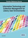 Information Technology and Collection Management for Library User Environments