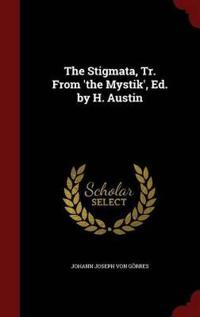 The Stigmata, Tr. from 'The Mystik', Ed. by H. Austin