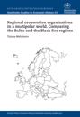 Regional cooperation organizations in a multipolar world : Comparing the Baltic and the Black Sea regions