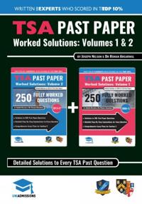 Tsa Past Paper Worked Solutions: 2008 - 2016, Fully Worked Answers to 450+ Questions, Detailed Essay Plans, Thinking Skills Assessment Cambridge & Oxf
