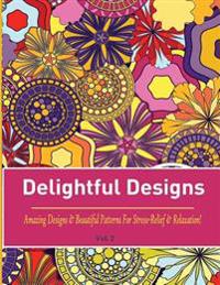 Delightful Designs: Colouring Books for Adults Featuring 25 Amazing Pattern Designs