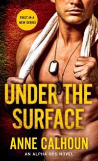 Under the Surface: An Alpha Ops Novel