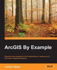 ArcGIS by Example