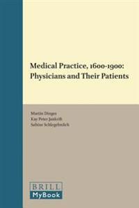 Medical Practice, 1600-1900: Physicians and Their Patients