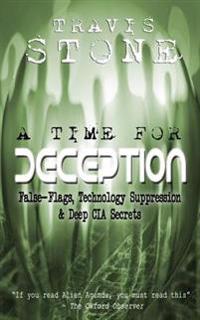 A Time for Deception: False-Flags, Technology Suppression, & Deep CIA Secrets