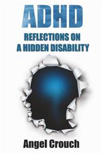 ADHD - Reflections on a Hidden Disability