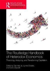 The Routledge Handbook of Heterodox Economics: Theorizing, Analyzing, and Transforming Capitalism