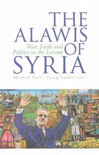 The 'Alawis of Syria: War, Faith and Politics in the Levant