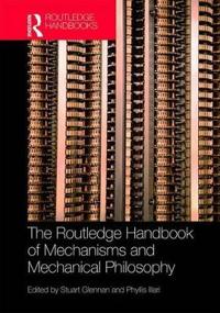 The Routledge Handbook of Mechanisms and Mechanical Philosophy