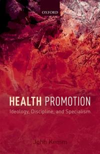 Health Promotion: Ideology, Discipline, and Specialism