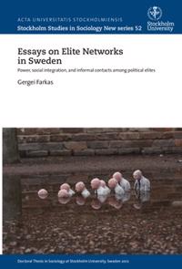 Essays on elite networks in Sweden : power, social integration, and informal contacts among political elites
