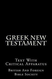 Greek New Testament: Text with Critical Apparatus