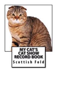 My Cat's Cat Show Record Book: Scottish Fold