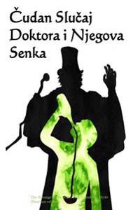 Cudan Slucaj Doktora I Njegova Senka: The Satrange Case of Dr. Jekyll and Mr. Hyde (Bosnian Edition)