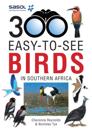 Sasol 300 easy-to-see Birds in Southern Africa