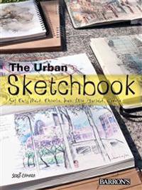 The Urban Sketchbook: Get Out, Walk, Observe, Draw, Lose Yourself, Create