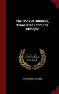 The Book of Jubilees, Translated from the Ethiopic