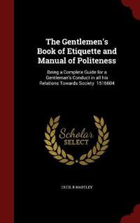 The Gentlemen's Book of Etiquette and Manual of Politeness