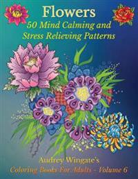 Flowers: 50 Mind Calming and Stress Relieving Patterns