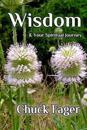 Wisdom & Your Spiritual Journey: A Study of Wisdom in the Biblical and Quaker Traditions