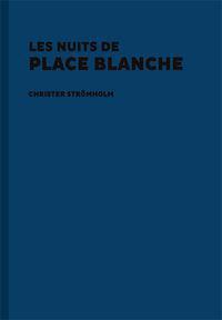 Christer Stromholm: Les Nuits de Place Blanche
