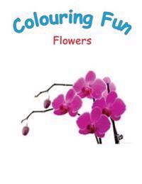 Colouring Fun: A Fun Colouring Book on Flowers for Adults and Children. Great Gift for Birthday and Christmas
